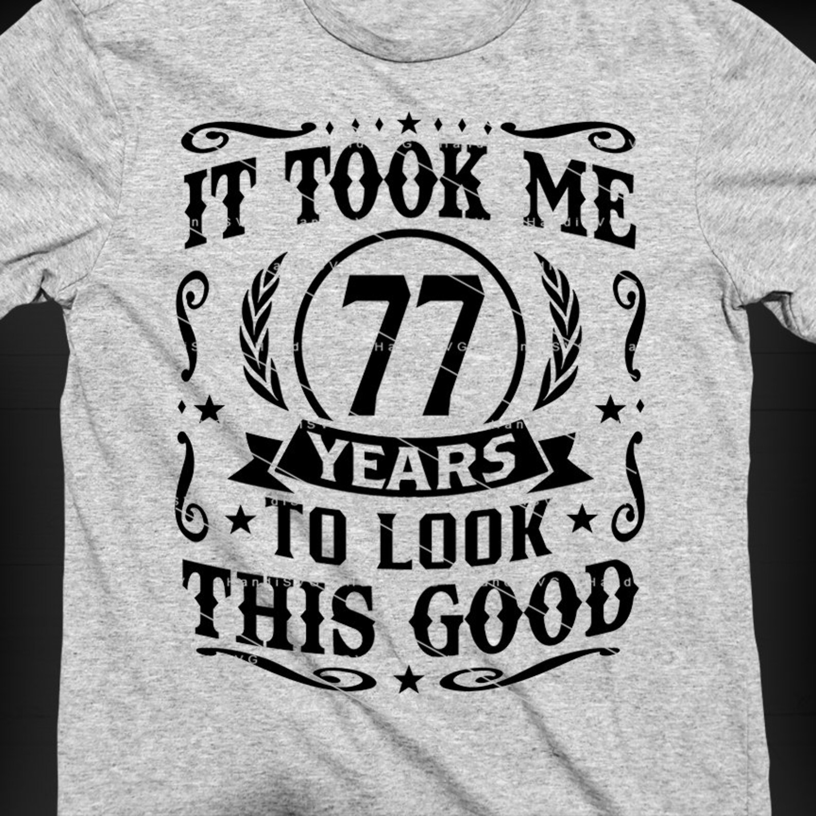 Mememe 77 It Took Me 77 Years to Look This Good SVG 77 Years Old 77th Birthday ...