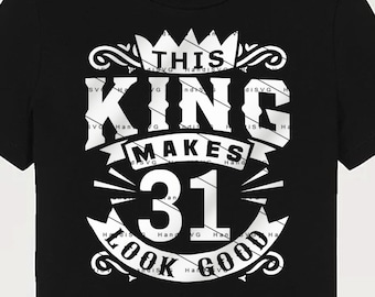 This King Makes 31 Look Good SVG 31 Years old 31st Birthday PNG Vintage 31 Men Year 31 Birthday Gift 31st Birthday Cut File Download
