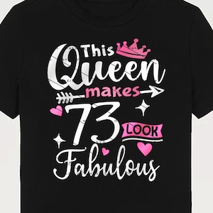 This Queen Makes 73 Look Fabulous SVG 73 Years old 73rd Birthday PNG Vintage 73 Women Year 73 Birthday Gift 73rd Birthday Cut File Download