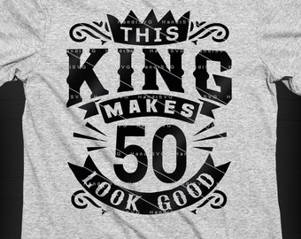 This King Makes 50 Look Good SVG 50 Years old 50th Birthday PNG Vintage 50 Men Year 50 Birthday Gift 50th Birthday Cut File Download