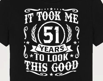 Me tomó 51 años lucir tan bien SVG 51 años 51 cumpleaños PNG Vintage 51 años Regalo de cumpleaños 51 Archivo de corte de 51 cumpleaños Descargar