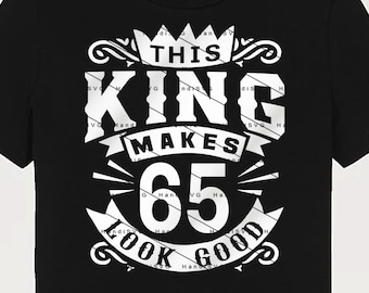 This King Makes 65 Look Good SVG 65 Years old 65th Birthday PNG Vintage 65 Men Year 65 Birthday Gift 65th Birthday Cut File Download