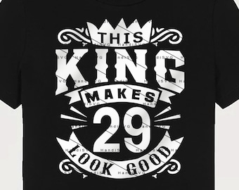 Este rey hace que los 29 se vean bien SVG 29 años 29 cumpleaños PNG Vintage 29 hombres Año 29 cumpleaños Regalo 29 cumpleaños Archivo de corte Descargar