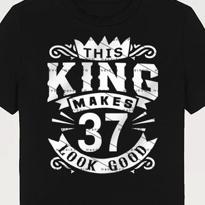 This King Makes 37 Look Good SVG 37 Years old 37th Birthday PNG Vintage 37 Men Year 37 Birthday Gift 37th Birthday Cut File Download