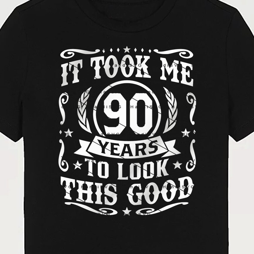 It Took Me 90 Years To Look This Good SVG 90 Years old 90th Birthday PNG Vintage 90 Year 90 Birthday Gift 90th Birthday Cut File Download