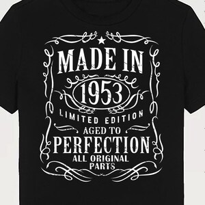May include: Black t-shirt with a white graphic design that says "Made in 1953 Limited Edition Aged to Perfection All Original Parts".