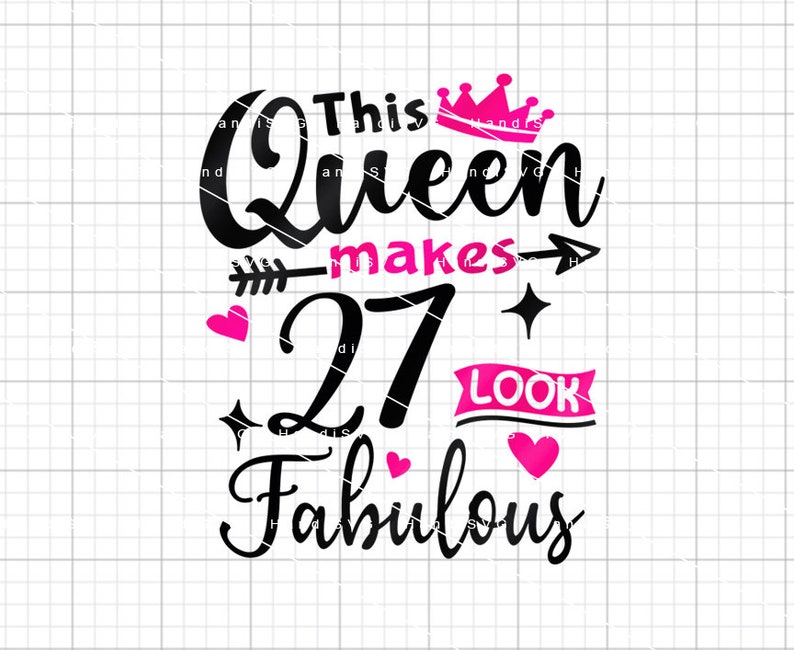 This Queen Makes 27 Look Fabulous SVG 27 Years Old 27th Birthday PNG ...