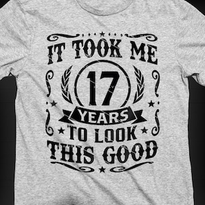 It Took Me 17 Years To Look This Good SVG 17 Years old 17th Birthday PNG Vintage 17 Year 17 Birthday Gift 17th Birthday Cut File Download