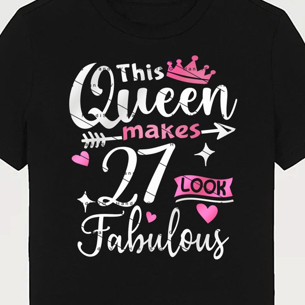 This Queen Makes 27 Look Fabulous SVG 27 Years old 27th Birthday PNG Vintage 27 Women Year 27 Birthday Gift 27th Birthday Cut File Download