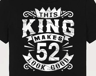 This King Makes 52 Look Good SVG 52 Years old 52nd Birthday PNG Vintage 52 Men Year 52 Birthday Gift 52nd Birthday Cut File Download