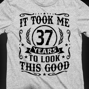 It Took Me 37 Years To Look This Good SVG 37 Years old 37th Birthday PNG Vintage 37 Year 37 Birthday Gift 37th Birthday Cut File Download