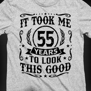 It Took Me 55 Years To Look This Good SVG 55 Years old 55th Birthday PNG Vintage 55 Year 55 Birthday Gift 55th Birthday Cut File Download