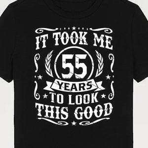 It Took Me 55 Years To Look This Good SVG 55 Years old 55th Birthday PNG Vintage 55 Year 55 Birthday Gift 55th Birthday Cut File Download