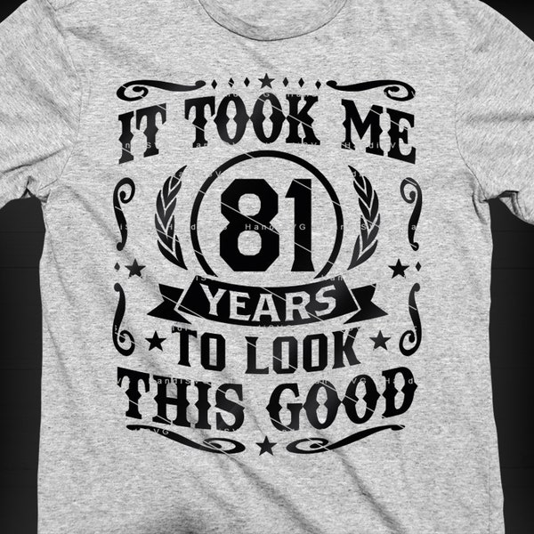 It Took Me 81 Years To Look This Good SVG 81 Years old 81st Birthday PNG Vintage 81 Year 81 Birthday Gift 81st Birthday Cut File Download