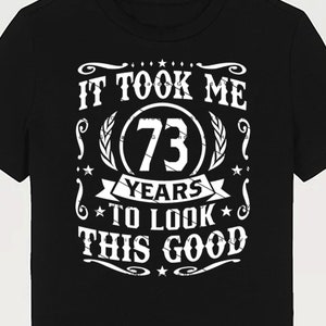 It Took Me 73 Years To Look This Good SVG 73 Years old 73rd Birthday PNG Vintage 73 Year 73 Birthday Gift 73rd Birthday Cut File Download