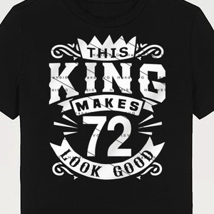 This King Makes 72 Look Good SVG 72 Years old 72nd Birthday PNG Vintage 72 Men Year 72 Birthday Gift 72nd Birthday Cut File Download