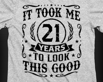 It Took Me 21 Years To Look This Good SVG 21 Years old 21st Birthday PNG Vintage 21 Year 21 Birthday Gift 21st Birthday Cut File Download