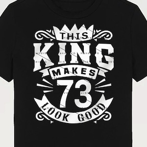 This King Makes 73 Look Good SVG 73 Years old 73rd Birthday PNG Vintage 73 Men Year 73 Birthday Gift 73rd Birthday Cut File Download