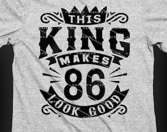 This King Makes 86 Look Good SVG 86 Years old 86th Birthday PNG Vintage 86 Year 86 Birthday Gift 86th Birthday Cut File Download