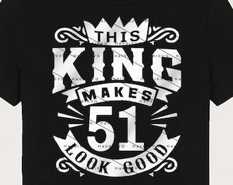 Este rey hace que los 51 se vean bien SVG 51 años 51 cumpleaños PNG Vintage 51 hombres Año 51 regalo de cumpleaños 51 cumpleaños Archivo de corte Descargar