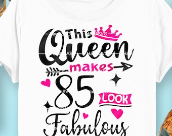 This Queen Makes 85 Look Fabulous SVG 85 Years old 85th Birthday PNG Vintage 85 Women Year 85 Birthday Gift 85th Birthday Cut File Download