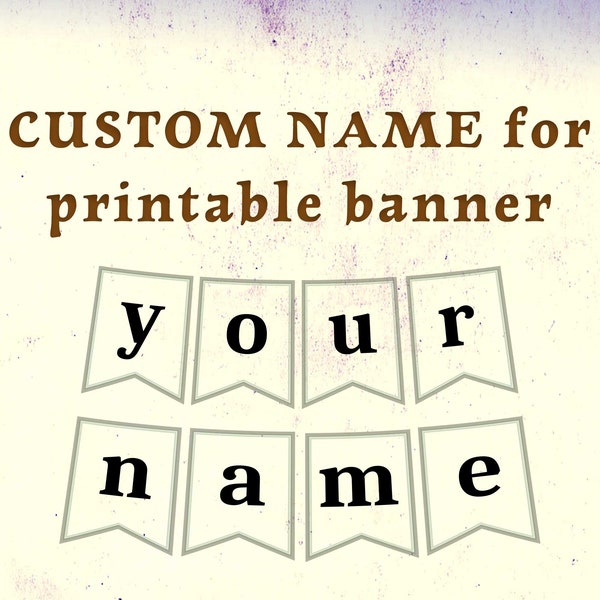 name customization service, 1-2 words max Purchase this ADDITIONAL to a design banner in shop, custom name flags for birthday,