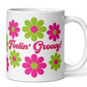 Groovy Mug, Groovy Coffee Mug, 70s, 60s, Feelin&#39; Groovy, Flower Power Tea Cup, Hippie Kitchen, Pink and Green Daisy, Birthday Gift, Present