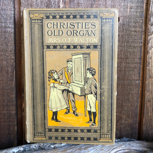 Christie's Old Organ by Mrs. O F Walton with Cloth Illustrated Cover