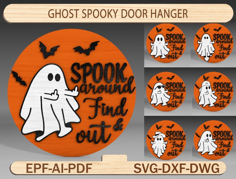 Op de afbeelding: Een ronde, oranje houten deurhanger met een witte geest die de middelvinger opsteekt en de tekst "SPOOK around Find out" in zwart. De deurhanger is omgeven door een houten frame met de tekst "GHOST SPOOKY DOOR HANGER" bovenaan en "EPF-AI-PDF" onderaan. Er zijn zes kleinere versies van de deurhanger op de achtergrond met verschillende geestposes en de tekst "SPOOK around Find out". Het achtergrondframe heeft ook de tekst "SVG-DXF-DWG" onderaan.