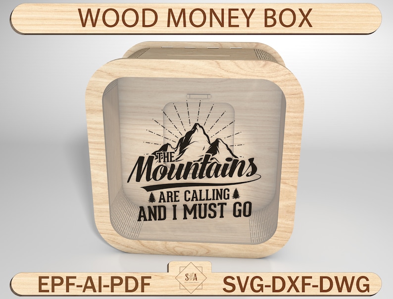 May include: A wooden money box with a clear front panel. The box has a design of mountains with the text "The Mountains Are Calling And I Must Go".