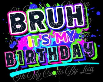 Bruh It&#39;s My Birthday Png, Retro Glow Neon Birthday Png, Instant Download