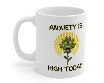 Anxiety is high today mug, anxiety coffee mug, funny mug, mental health mug