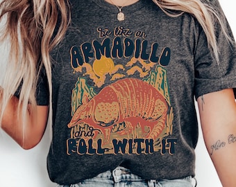 Be Like An Armadillo Shirt: Funny Animal Lover Tee