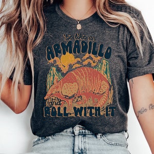 Be Like an Armadillo and Roll With It Shirt, Armadillo Shirt, Animal Lover Shirt, Cute Animal Tee, Funny Armadillo Shirt, Armadillo Lover