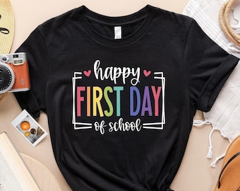 Happy First Day of School Shirt: Teacher Back to School Tee