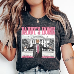 Daddy's Home Shirt, Trump 2024 Shirt, Republican Gift, Funny Trump Sweatshirt, White House Trump 2024 Shirt, Political Shirt, Election Shirt Bild 1