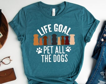 Life Goal Pet All The Dogs, Animal Lover Shirt, Animal Shirt, Dog Gift, Dog Lover Shirt, Dog Mom Shirt, Pet Lover Gift, Dog Paw Shirt
