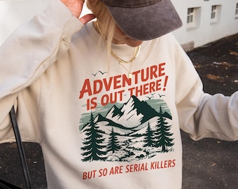 Adventure Hiking Sweatshirt, Funny True Crime Tee, Morbid Camping Crewneck