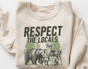 Respect The Locals Sweatshirt: Nature Hiking Graphic Pullover