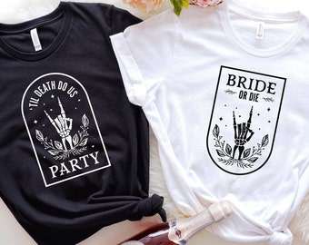 Bachelorette Party Shirts, Bride Or Die Shirt, Bridal Party Favors, Wedding Gift, Till Death Do Us Party Shirt, Team Bride Shirt,Bride Shirt