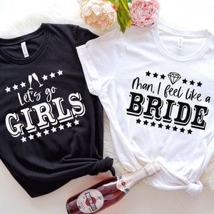 Bachelorette Party Shirts, Lets Go Girls Shirt, Man I Feel Like A Bride, Bride Shirts, Bridal Shower, Wedding Gifts, Bride Squad, Bridesmaid