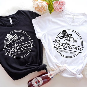 Cancun Getaway Shirt: Mexico Vacation Matching Tee