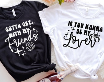 Bachelorette Party T-Shirt: If You Wanna Be My Lover, Bridal Shower Tee