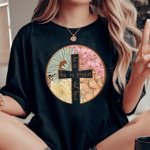 He Is Risen Cross Shirt, Easter Religious Shirt, He Lives Tshirt, Jesus Shirt, Christian Apparel, Bible Verse, Flower Easter Shirt For Women