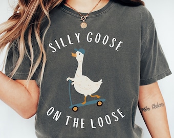 Comfort Colors® Silly Goose Shirt, Silly Goose On The Loose Shirt, Silly Goose Comfort Colors Shirt, Funny Graphic Tee, Funny Goose Shirt