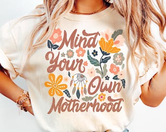 Mind Your Own Motherhood Shirt: Trendy Mom Graphic Tee