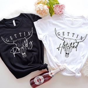 Getting Hitched Rowdy Shirt, Western Bachelorette Party Favors, Wedding Gifts, Country Bachelorette Shirt, Team Bride Shirt, Bride Shirt