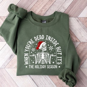 When You're Dead Inside Sweatshirt, Christmas Crewneck Sweater, Christmas Skeleton Sweatshirt, Holiday Gifts, Christmas Shirt, Xmas Tee