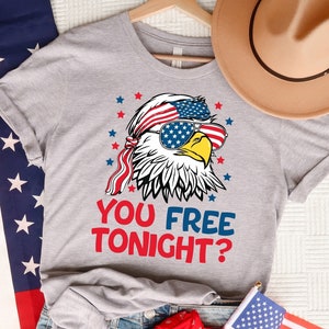 You Free Tonight Shirt, 4th Of July T-shirt, USA Flag Shirt, USA Tshirt, Happy 4th July, Freedom Shirt, Fourth Of July Tee, Independence Day