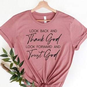 Look Back and Thank God, Christians Shirts, Bible Verse Shirt, Religious Shirt, Church Shirt, Jesus Shirt, Bible T-Shirt, Gift for Christian